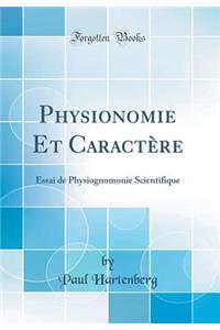 Physionomie Et Caractï¿½re: Essai de Physiognomonie Scientifique (Classic Reprint)