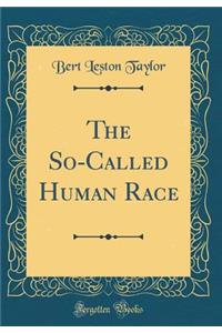 The So-Called Human Race (Classic Reprint)