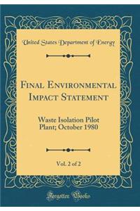 Final Environmental Impact Statement, Vol. 2 of 2: Waste Isolation Pilot Plant; October 1980 (Classic Reprint)