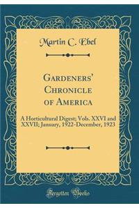 Gardeners' Chronicle of America: A Horticultural Digest; Vols. XXVI and XXVII; January, 1922-December, 1923 (Classic Reprint)