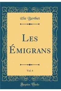 Les Émigrans, Vol. 4 (Classic Reprint)