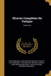 OEuvres Complètes De Voltaire; Volume 26
