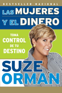 Mujeres Y El Dinero: Toma Control de Tu Destino / Women & Money: Owning the Power to Control Your Destiny