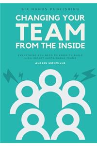 Changing Your Team From The Inside