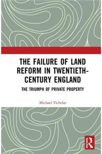 The Failure of Land Reform in Twentieth-Century England