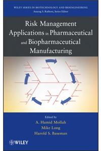 Risk Management Applications in Pharmaceutical and Biopharmaceutical Manufacturing