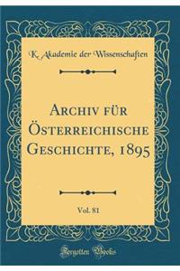 Archiv Fï¿½r ï¿½sterreichische Geschichte, 1895, Vol. 81 (Classic Reprint)