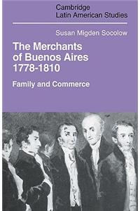 Merchants of Buenos Aires 1778 1810: Family and Commerce