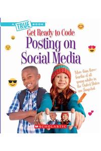 Posting on Social Media (a True Book: Get Ready to Code)