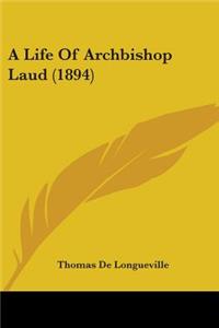 A Life of Archbishop Laud (1894)