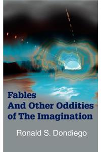 Fables and Other Oddities of the Imagination