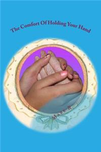 The Comfort Of Holding Your Hand