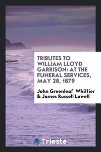 Tributes to William Lloyd Garrison