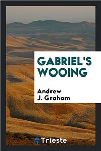 GABRIEL'S WOOING