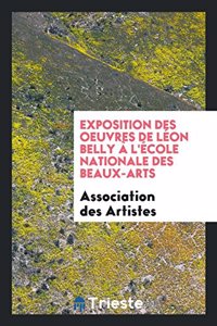 Exposition Des Oeuvres de Leon Belly A L'Ecole Nationale Des Beaux-Arts