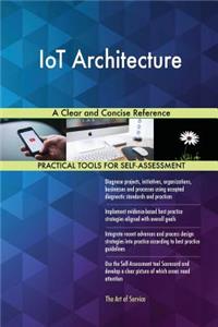 IoT Architecture A Clear and Concise Reference