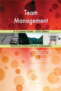 Team Management A Complete Guide - 2020 Edition