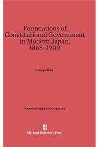 Foundations of Constitutional Government in Modern Japan, 1868-1900