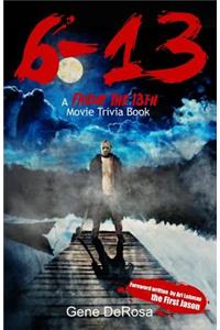 6-13 A Friday the 13th Movie Trivia Book