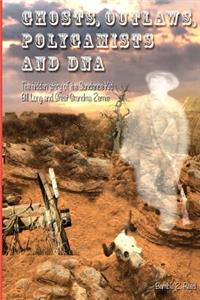 Ghosts, Outlaws, Polygamists and DNA