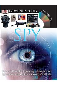 DK Eyewitness Books: Spy: Discover the World of Espionage from the Early Spymasters to the Electronic Surveillance of Today