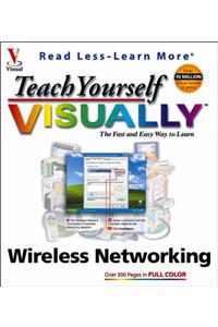 Teach Yourself Visually Wireless Networking
