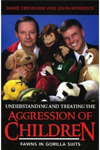 Understanding and Treating the Aggression of Children