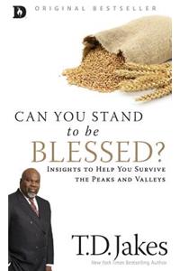 Can You Stand to be Blessed?