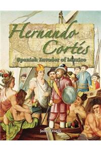 Hernando Cortés: Spanish Invader of Mexico