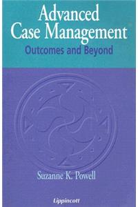 Advanced Case Management: Outcomes and Beyond