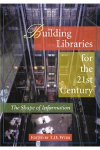 Building Libraries for the 21st Century