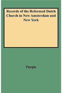 Records of the Reformed Dutch Church in New Amsterdam and New York