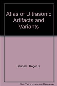 Atlas of Ultrasonic Artifacts and Variants