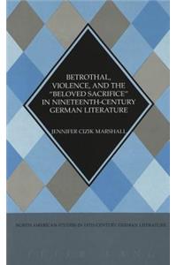 Betrothal, Violence, and the «Beloved Sacrifice» in Nineteenth-Century German Literature