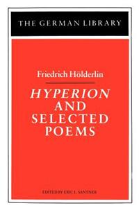 Hyperion and Selected Poems: Friedrich Hölderlin