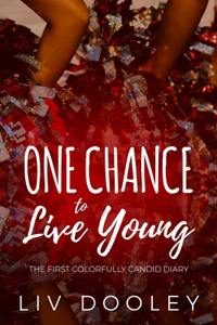 One Chance to Live Young