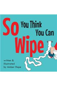 So You Think You Can Wipe