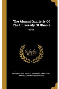 The Alumni Quarterly Of The University Of Illinois; Volume 7