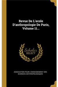 Revue De L'ecole D'anthropologie De Paris, Volume 11...