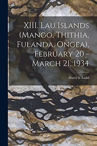 XIII. Lau Islands (Mango, Thithia, Fulanda, Ongea), February 20 - March 21, 1934