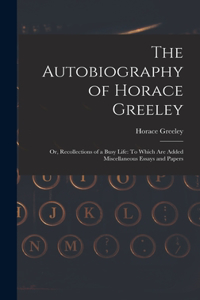 Autobiography of Horace Greeley