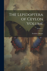 Lepidoptera of Ceylon Volume; Volume 1