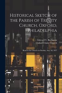 Historical Sketch of the Parish of Trinity Church, Oxford, Philadelphia