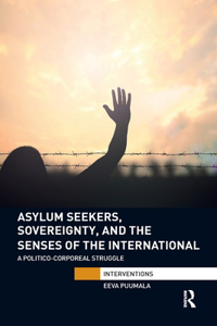 Asylum Seekers, Sovereignty, and the Senses of the International