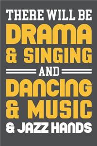 There Will Be Drama & Singing And Dancing & Music & Jazz Hands