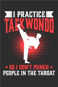 I Practice Taekwondo So I Don't Punch People In The Throat
