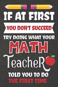 If at First You Don't Succeed Try Doing What Your Math Teacher Told You To Do The First Time