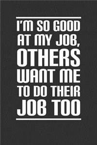 I'm So Good At My Job Others Want Me To Do Their Job Too