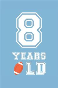 Football Notebook - 8 Years Old Football Journal - 8th Birthday Gift for Football Player - Football Diary
