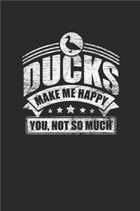 Ducks Make Me Happy You Not So Much